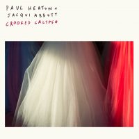 Crooked Calypso paul_heaton_and_jacqui_abbott_hb_020617